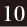 10