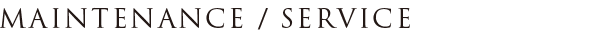 MAINTENANCE/ SERVICE