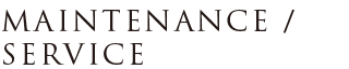 MAINTENANCE/ SERVICE