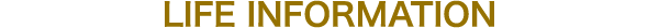 LIFE INFORMATION