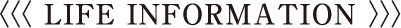 LIFE INFORMATION