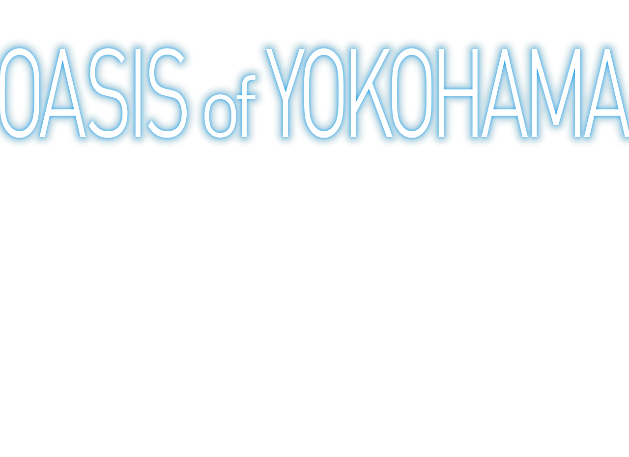 OASIS of YOKOHAMA